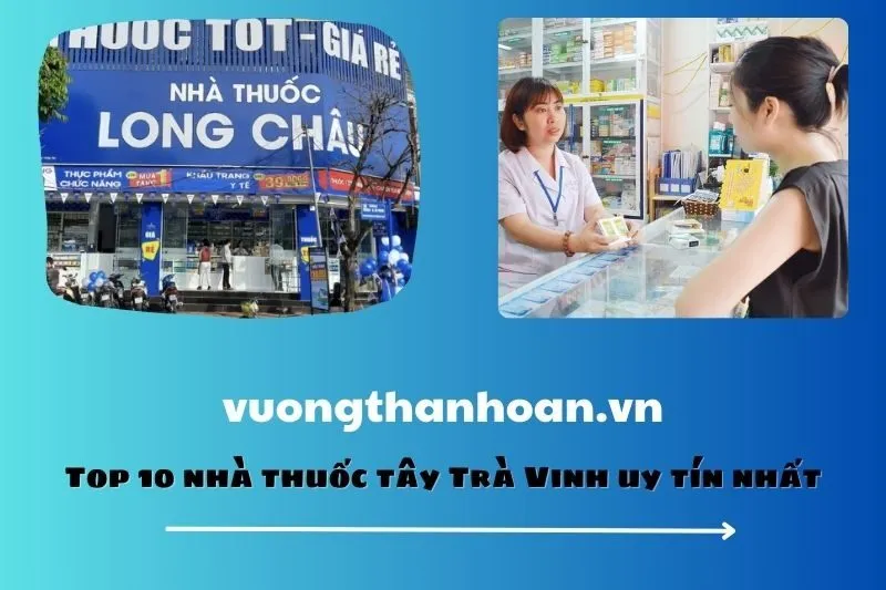 Top 10 nhà thuốc tây Trà Vinh uy tín nhất
