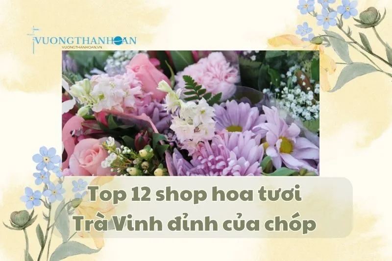 Top 12 shop hoa tươi Trà Vinh đỉnh của chóp năm 2025