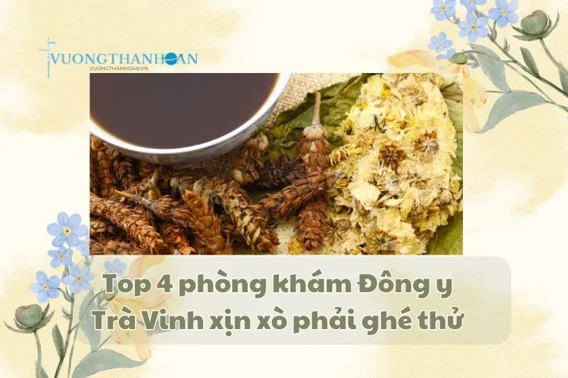 Top 4 phòng khám Đông y Trà Vinh xịn xò phải ghé thử 2025