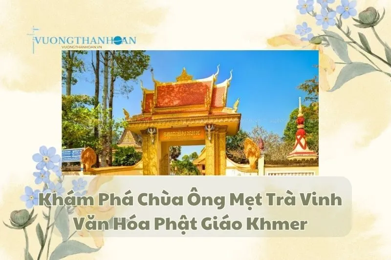 Khám Phá Chùa Ông Mẹt Trà Vinh: Văn Hóa Phật Giáo Khmer